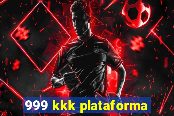 999 kkk plataforma